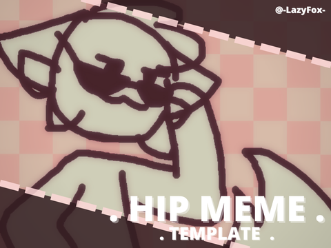 [ HIP ☆ meme ] [ temp ]