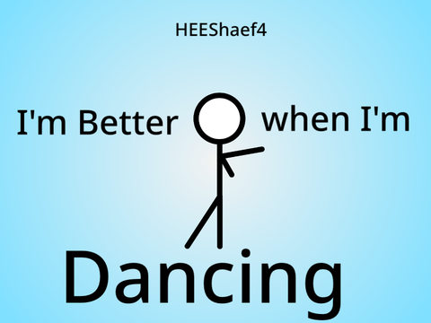 I'm Better when I'm Dancing