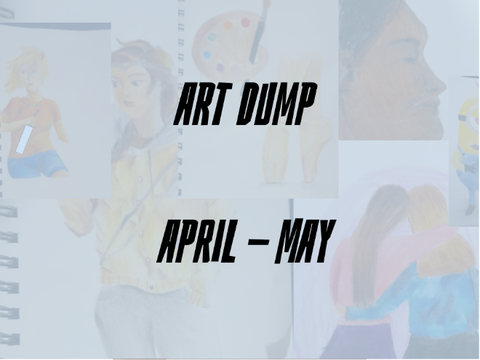 Traditional art dump April - May