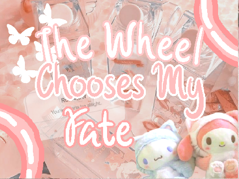 Wheel Chooses my Fate!