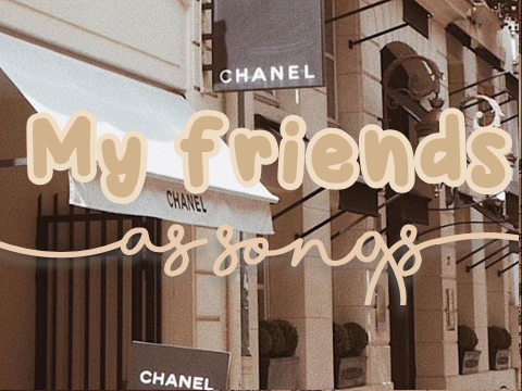 ✎ my frnds as songs! (includes online ones)