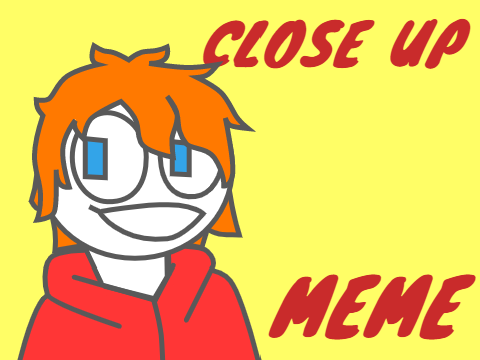 CloSe uP MemE