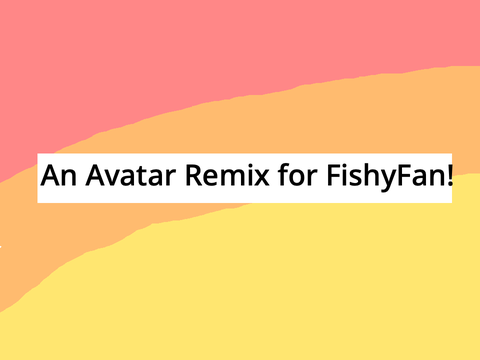 Avatar Competition Remix for @fishyfan311