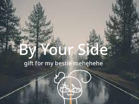 By Your Side || Meme ((GIFT!!!!))