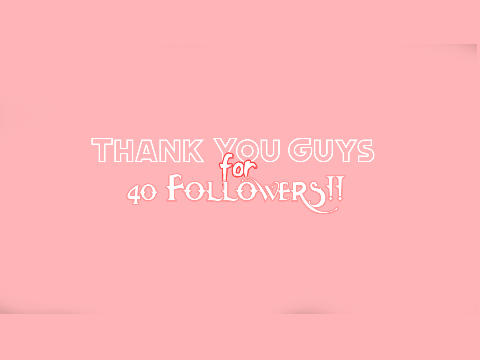 ~40 followers Special~