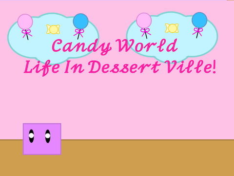 Candy World- Life In Dessert Ville!