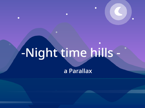 Night-time hills --- A Parallax ---