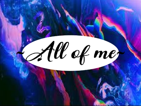 ~All of me~