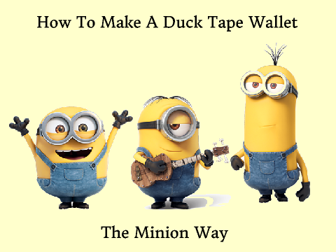 How to Make a Duck Tape Wallet The Minion Way