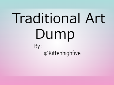 Traditional Art Dump! Thanks for the feature!