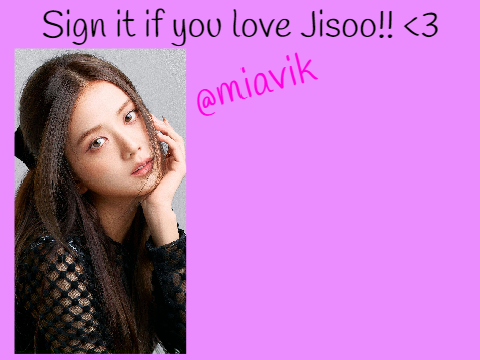 Sign it if you love Jisoo!! <3