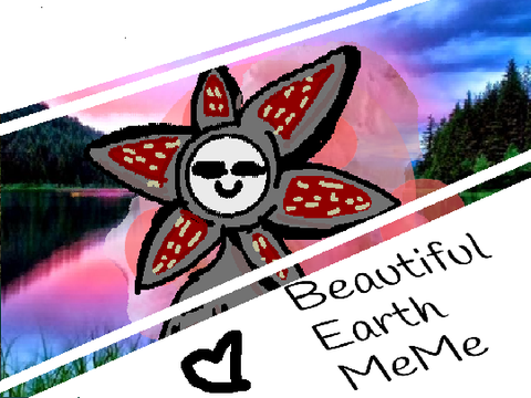 Beautiful Earth // Ft. The Demogorgian and a guy