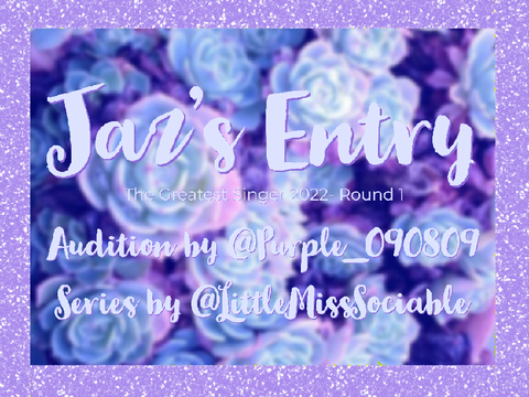 Jaz’s Audition- The Greatest Singer Round 1