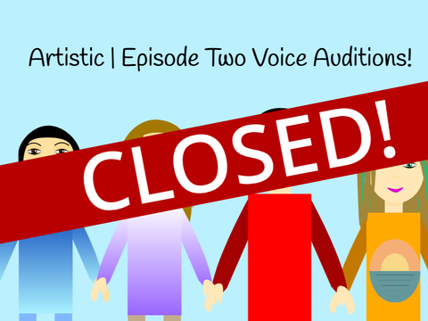 {CLOSED} Artistic | Episode Two Voice Auditions!