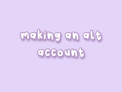 making an alt account