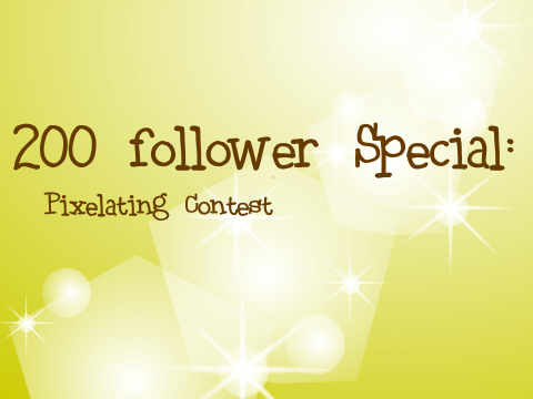 200 Follower Special: Pixelating Contest