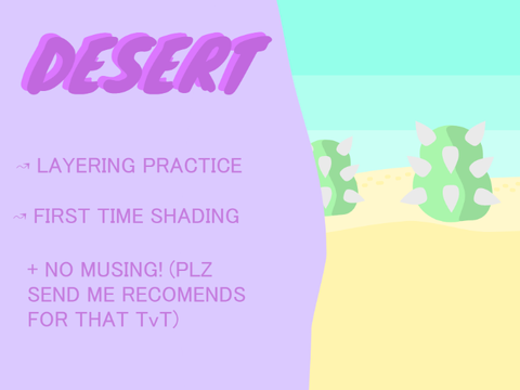 DESERT (First time shading! + Layering practice)