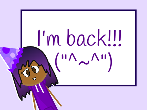 *I’m back guys!*