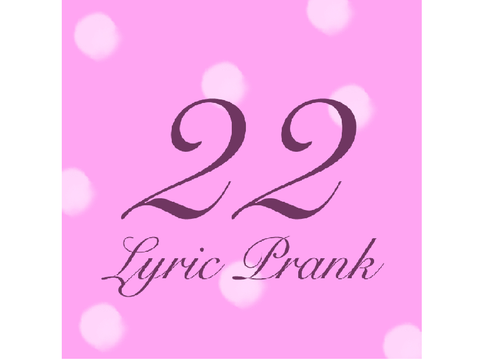 22 lyric prank
