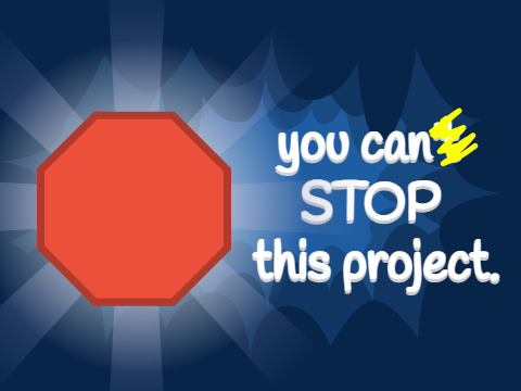 You Can't Stop This Project (Except Actually Stoppable)