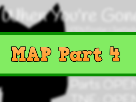 When You're Gone MAP Part 4