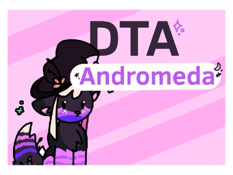 ⭒☆ DTAE ☆⭒ || Andromeda