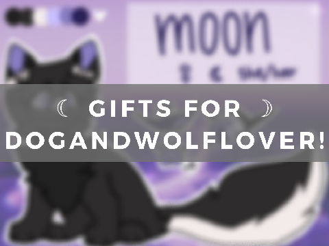 ☾ gifts for @Dogandwolflover! ☽ 