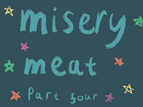misery meat | part 4