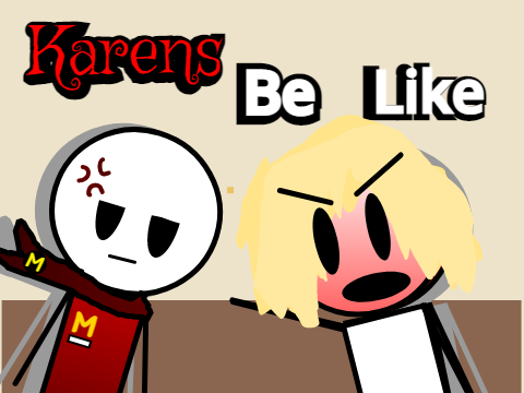 Karens Be Like