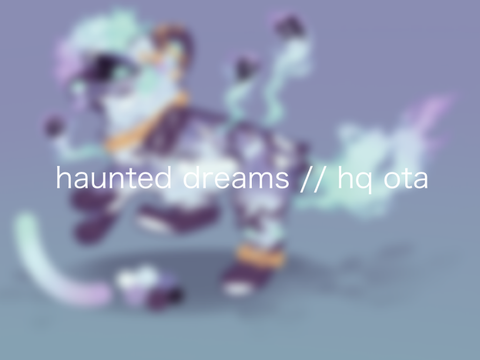 [ haunted dreams // hq ota ]