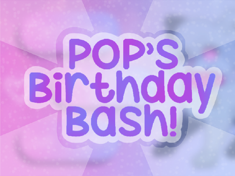☆ PoP’s Birthday Bash! ☆