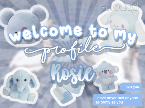 ♡ bce for rosie ´ˎ˗