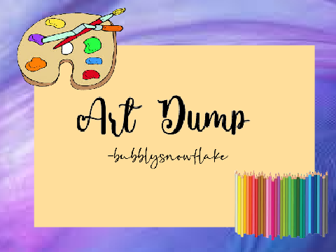 Art Dump!