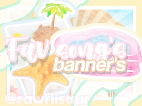 ┆彡♡ Fav song's banners