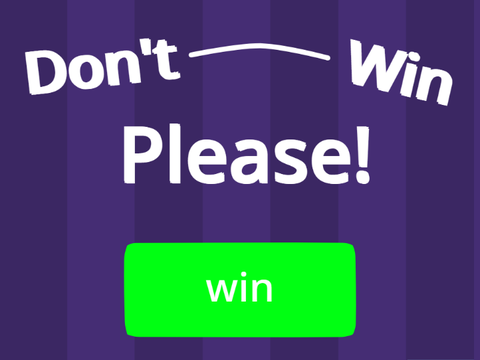 Don't Win Please!