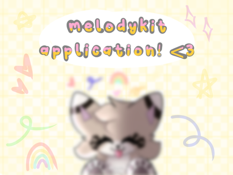 ◛⑅·˚ ༘ ♫ [ melodykit application <3 ] ˚ ༘♡ ⋆｡˚ ❀