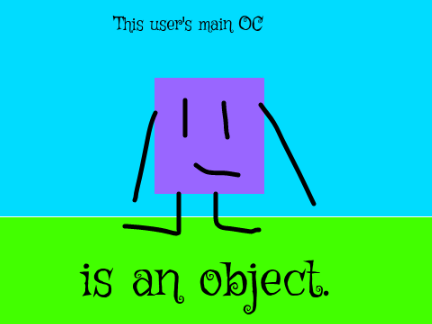 This user's main OC is an object.