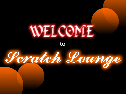 Welcome to Scratch Lounge