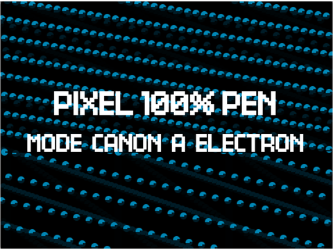 Pixel équation point 100% PEN | mode canon à electron