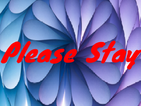 please stay