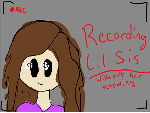 Recorded Lil Sis
