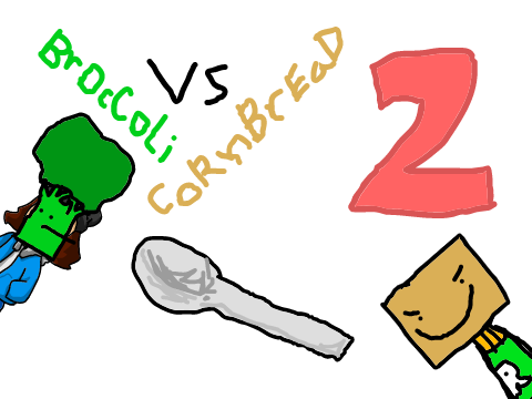 Broccoli VS Cornbread 2