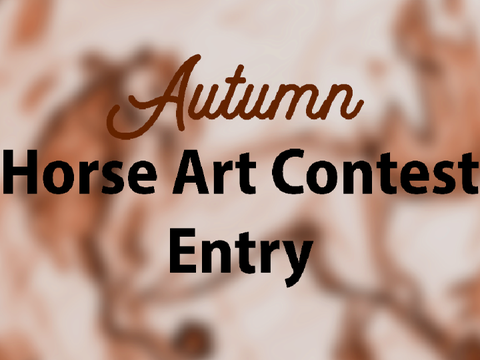 Horse art contest Entry  ~ autumn