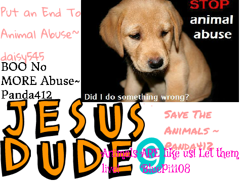 Sign your username if you want to Stop Animal Abuse remix remix remix remix