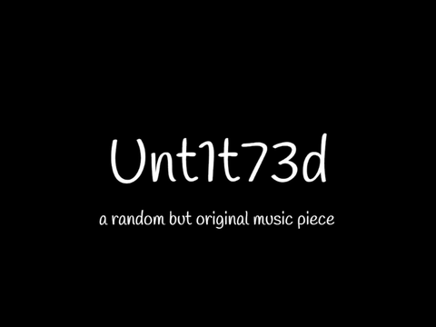 Unt1t73d \ A random music piece I made a year ago-