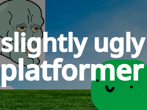 slightly ugly platformer