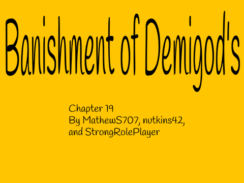 Banishment of Demigod’s, Chapter 19 - William