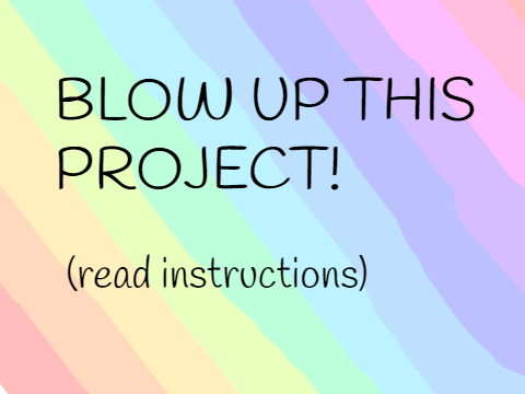 BLOW UP THIS PROJECT!