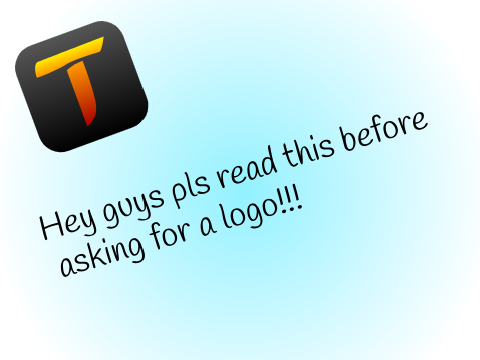 READ THIS BEFORE ASKING FOR A LOGO!!!!