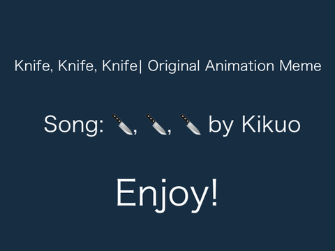 |Knife, Knife, Knife| Original Animation Meme| Flash Warning